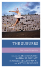 The Suburbs: New Literary Perspectives By Marie Bouchet (Editor), Nathalie Cochoy (Editor), Isabelle Keller-Privat (Editor) Cover Image