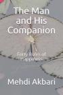 The Man and His Companion: Forty Rules of Happiness By Mehdi Akbari Cover Image