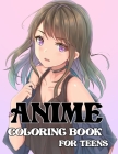Anime coloring book for teens: A Beautiful Japanese Anime Coloring Pages With A Wonder Drawings & Designs, For Adults Too!! Cover Image