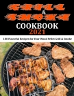 Grill & Smoke Cookbook 2021: 180 Flavorful Recipes for Your Wood Pellet Grill & Smoke Cover Image