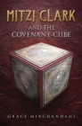 Mitzi Clark and the Covenant Cube By Grace Mirchandani Cover Image
