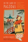In the Land of Pagodas: A Classic Account of Travel in Hong Kong, Macao, Shanghai, Hubei, Hunan and Guizhou By Alfred Raquez, William L. Gibson (Editor), William L. Gibson (Translated by), Paul Bruthiaux (Editor), Paul Bruthiaux (Translated by) Cover Image