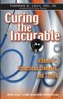 Curing the Incurable: Vitamin C, Infectious Diseases, and Toxins By Jd Levy Cover Image