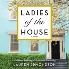 Ladies of the House Lib/E By Lauren Edmondson, Emma Lysy (Read by) Cover Image
