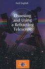 Choosing and Using a Refracting Telescope (Patrick Moore Practical Astronomy) By Neil English Cover Image