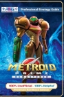 Metroid Prime Remastered Strategy Guide Book (Full Color Premium Hardback Edition): 100% Unofficial - 100% Helpful Walkthrough By Alpha Strategy Guides Cover Image