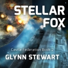 Stellar Fox (Castle Federation #2) By Glynn Stewart, Eric Michael Summerer (Read by) Cover Image