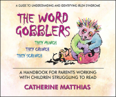 The Word Gobblers: A Handbook for Parents Working with Children Struggling to Read By Catherine Matthias, Joan Gilbert (Illustrator) Cover Image