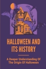 Halloween And Its History: A Deeper Understanding Of The Origin Of Halloween: Halloween Children'S Book Cover Image