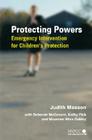Protecting Powers: Emergency Intervention for Children's Protection (Wiley Child Protection & Policy #13) Cover Image