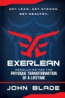 Exerlean: Resolution for the Physique Transformation of a Lifetime: Get Lean. Get Strong. Get Healthy. By John Blade Cover Image