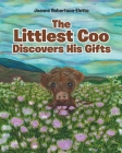 The Littlest Coo Discovers His Gifts By Joanne Robertson-Eletto Cover Image