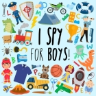 I Spy - For Boys!: A Fun Guessing Game for 3-5 Year Olds Cover Image