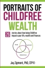 Portraits of Childfree Wealth By Jay Zigmont Cover Image