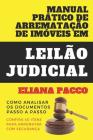Manual Prático de Arrematação de Imóveis Em Leilão Judicial: Como Analisar os Documentos - Passo a Passo By Eliana Pacco Cover Image