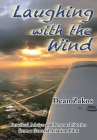 Laughing with the Wind: Practical Advice and Personal Stories from a General Aviation Pilot By Dean Zakos Cover Image