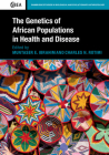 The Genetics of African Populations in Health and Disease (Cambridge Studies in Biological and Evolutionary Anthropolog #84) Cover Image