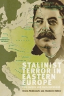 Stalinist Terror in Eastern Europe: Elite purges and mass repression By Kevin McDermott (Editor), Matthew Stibbe (Editor) Cover Image