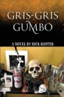 Gris-Gris Gumbo By Rick Koster Cover Image
