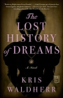 The Lost History of Dreams: A Novel Cover Image