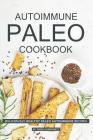 Autoimmune Paleo Cookbook: Deliciously Healthy Paleo Autoimmune Recipes By Daniel Humphreys Cover Image
