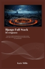 Django Full Stack Development: Learn how to build the building blocks of your website, structure content, apply stunning styles, and add interactive Cover Image