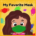 My Favorite Mask By Tatiana Michelle Gomez Cover Image