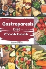 Gastroparesis Diet Cookbook: Tasty Solutions for Gastroparesis: A Dietary Guide Cover Image