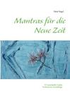 Mantras für die Neue Zeit: 333 spirituelle Lieder By Horst Nagel Cover Image