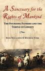 A Sanctuary for the Rights of Mankind: The Founding Fathers and the Temple of Liberty By Rick Spaulding, Maurice York Cover Image