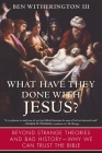 What Have They Done with Jesus?: Beyond Strange Theories and Bad History--Why We Can Trust the Bible Cover Image