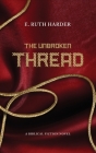 The Unbroken Thread: Biblical Fiction By Harder E. Ruth Cover Image