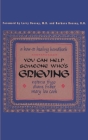 You Can Help Someone Who's Grieving: A How-To Healing Handbook Cover Image