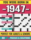 You Were Born In 1947: Crossword Puzzles For Adults: Crossword Puzzle Book for Adults Seniors and all Puzzle Book Fans By G. E. Tynies Pzle Cover Image
