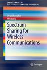 Spectrum Sharing for Wireless Communications (Springerbriefs in Electrical and Computer Engineering) Cover Image