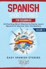 Spanish Short Stories for Beginners: 20 Exciting Short Stories to Easily Learn Spanish & Improve Your Vocabulary Cover Image