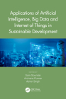 Applications of Artificial Intelligence, Big Data and Internet of Things in Sustainable Development By Sam Goundar (Editor), Archana Purwar (Editor), Ajmer Singh (Editor) Cover Image