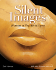 Silent Images: Women in Pharaonic Egypt By Zahi Hawass Cover Image
