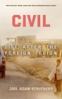 Civil: Life after the Foreign Legion By Caroline Du Plessis (Foreword by), Joel Adam Struthers Cover Image