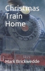 Christmas Train Home By Mark Brickwedde Cover Image