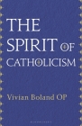 The Spirit of Catholicism By Vivian Boland OP Cover Image