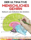 Der ultimative Menschliches Gehirn: Malbuch zum Selbsttest des Schülers. Eine einfache, unterhaltsame und intelligente Möglichkeit, Neuroanatomie zu l By Dederick Jan Cover Image
