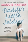 Daddy's Little Soldier (A Maggie Hartley Foster Carer Story) By Maggie Hartley Cover Image