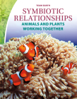 Symbiotic Relationships: Animals and Plants Working Together By Emma Huddleston Cover Image