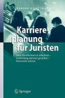 Karriereplanung Für Juristen: Neue Berufschancen Erkennen - Ausbildung Optimal Gestalten - Netzwerke Nutzen By Verena S. Rottmann Cover Image