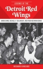Legends of the Detroit Red Wings: Gordie Howe, Alex Delvecchio, Ted Lindsay, and Other Red Wings Heroes Cover Image