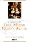 A Companion to Early Modern Women's Writing (Blackwell Companions to Literature and Culture #67) By Anita Pacheco (Editor) Cover Image