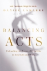 Balancing Acts: Unleashing the Power of Creativity in Your Life and Work By Daniel Lamarre Cover Image