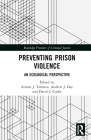 Preventing Prison Violence: An Ecological Perspective (Routledge Frontiers of Criminal Justice) Cover Image
