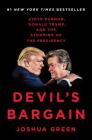 Devil's Bargain: Steve Bannon, Donald Trump, and the Storming of the Presidency By Joshua Green Cover Image